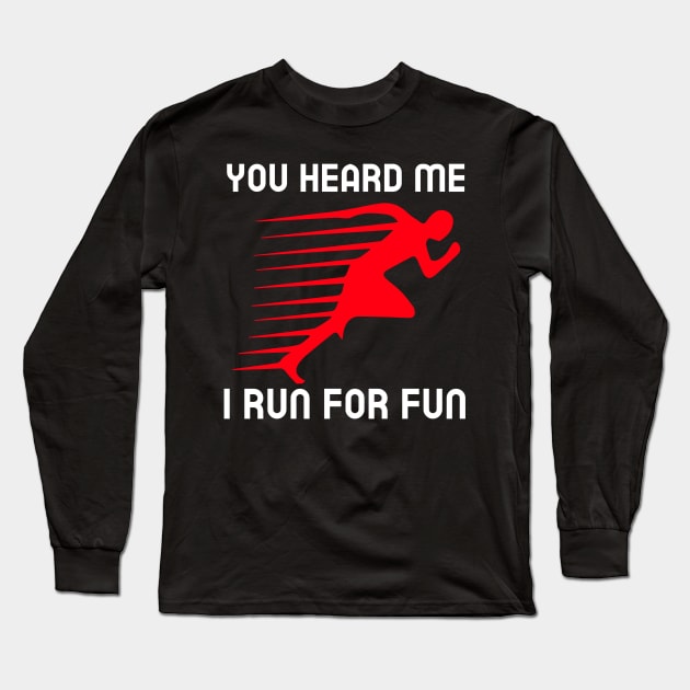 Funny Running | You heard me I run for fun Long Sleeve T-Shirt by GymLife.MyLife